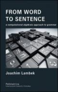 From word to sentence. A computational algebraic approach to grammar