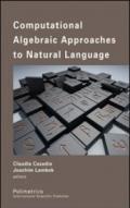 Computational algebraic approaches to natural language