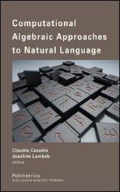 Computational algebraic approaches to natural language