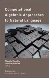 Computational algebraic approaches to natural language