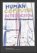 Human computer interaction. Fondamenti e prospettive