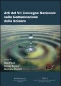 Atti del 7° Convegno nazionale sulla comunicazione della scienza