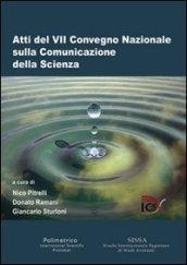 Atti del 7° Convegno nazionale sulla comunicazione della scienza