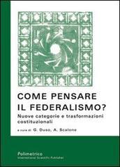 Come pensare il federalismo? Nuove categorie e trasformazioni costituzionalli