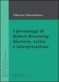 I personaggi di Robert Browning: discorso, verità e interpretazione. Ediz. bilingue: 2