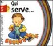 Qui serve.... Ediz. illustrata