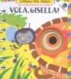 Vola, Gisella!