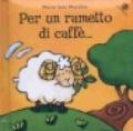 Per un rametto di caffè...