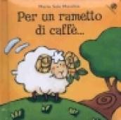 Per un rametto di caffè...