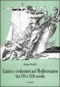 Cattivi e redentori nel Mediterraneo tra XVI e XVII secolo