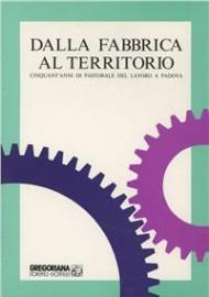 Dalla fabbrica al territorio. Cinquant'anni di pastorale del lavoro a Padova