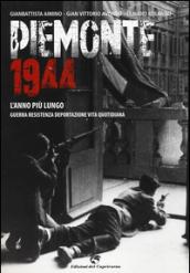 Piemonte 1944. L'anno più lungo. Guerra, resistenza, deportazione, vita quotidiana