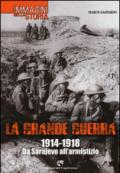 La grande guerra. 1914-1918. Da Sarajevo all'armistizio