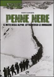 Penne nere. Il mito degli alpini attraverso le immagini