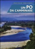 Un Po da camminare. Itinerari escursionistici lungo il grande fiume piemontese