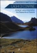 Laghi di confine. Itinerari escursionistici tra Piemonte e Francia. Ediz. illustrata