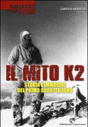 Il mito K2. Storia e immagini del primo 8000 italiano