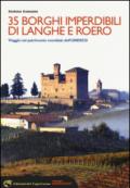 35 borghi imperdibili di Langhe e Roero. Viaggio nel patrimonio mondiale dell'Unesco