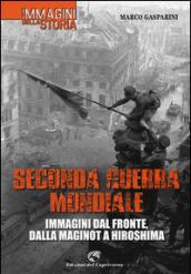 Seconda guerra mondiale. Immagini dal fronte, dalla Maginot a Hiroshima