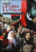 La Libia e l'Italia. Dalla guerra di conquista del 1911 a oggi. Ediz. illustrata