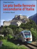 Le più belle ferrovie secondarie d'Italia. Il centro-Nord. Ediz. a colori: 1
