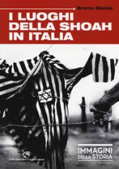 I luoghi della Shoah in Italia. Ediz. illustrata