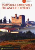 35 borghi imperdibili di Langhe e Roero. Viaggio nel patrimonio mondiale dell'Unesco