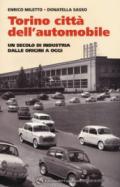 Torino. La città dell'automobile. Un secolo di industria dalle origini a oggi