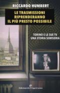 Le trasmissioni riprenderanno il più presto possibile. Torino e le sue TV. Una storia semiseria