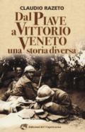 Dal Piave a Vittorio Veneto. Una storia diversa