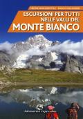 Escursioni per tutti nelle valli del Monte Bianco. Nuova ediz.