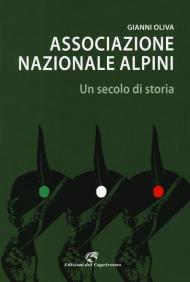 Associazione nazionale alpini. Un secolo di storia