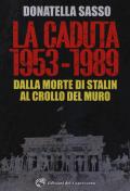 La caduta. 1953-1989. Dalla morte di Stalin al crollo del muro