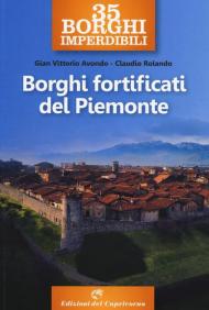 35 borghi imperdibili. Borghi fortificati del Piemonte