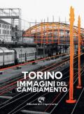 Torino. Immagini del cambiamento. Ediz. illustrata