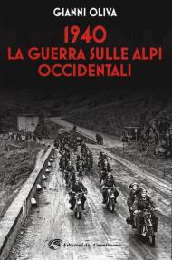 1940: la guerra sulle Alpi occidentali