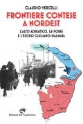 Frontiere contese a Nord Est. L'Alto Adriatico. le foibe e l'esodo giuliano-dalmata