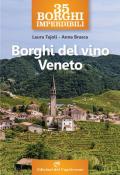 35 borghi imperdibili. Borghi del vino Veneto