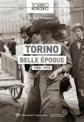 Torino Belle Époque 1900-1915. Ediz. illustrata