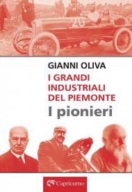 I grandi industriali del Piemonte. I pionieri