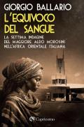 L'equivoco del sangue. La settima indagine del maggiore Aldo Morosini nell'Africa orientale italiana