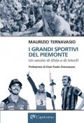 I grandi sportivi del Piemonte. Un secolo di sfide e trionfi