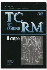 TC RM nel bambino. Il corpo. Testo atlante