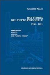 Una storia del tutto personale 1951-2011. Personaggi, eventi, luoghi del pianeta «piede»