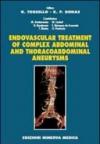 Endovascular treatment of complex abdominal and thoracoabdominal aneurysms