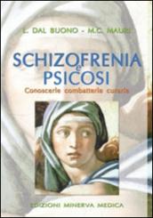 Schizofrenia e psicosi. Conoscerle, combatterle, curarle