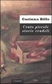 Cento piccole storie crudeli e trentasei storie curiose