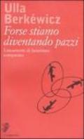 Forse stiamo diventando pazzi. Lineamenti di fanatismo comparato