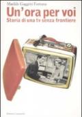 «Un'ora per voi». Storia di una TV senza frontiere (1964-1989)