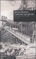 Costruire per gli zar. Architetti ticinesi in Russia (1700-1850)